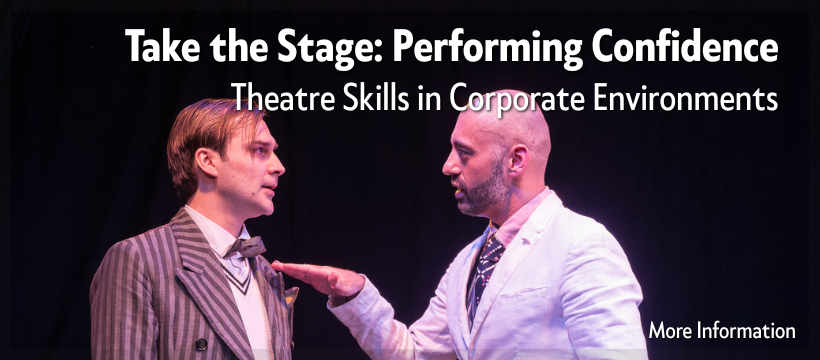 Click for more information about "Take the Stage: Performing Confidence" Theatre Skills in Corporate Environments.