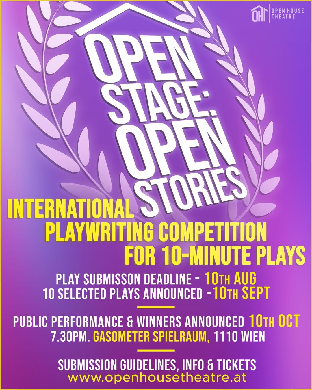 An International 10-Minute Play Competition banner. Play submission deadline (10th of August). 10 Selected plays announced (10th of September). Public performance and winners announced (10th of October). 7:30 PM, Gasometer Spielraum, 1110 Wien. Submission guidelines, info and tickets at www.openhousetheatre.at